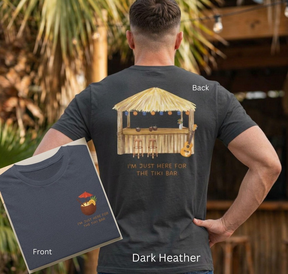 Tiki Bar Tshirt, Just Here For The Tiki Bar Tee 2 Sided